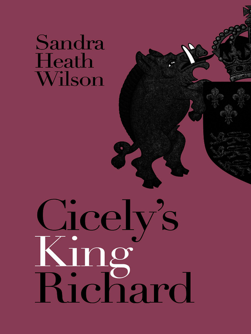 Title details for Cicely's King Richard by Sandra Heath Wilson - Available